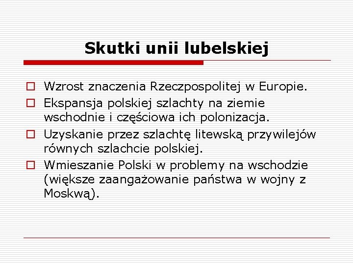 Skutki unii lubelskiej o Wzrost znaczenia Rzeczpospolitej w Europie. o Ekspansja polskiej szlachty na