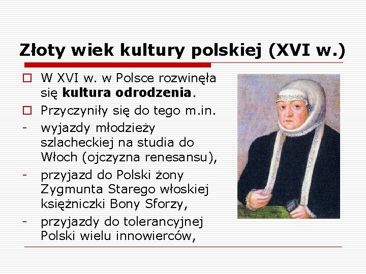 Złoty wiek kultury polskiej (XVI w. ) o W XVI w. w Polsce rozwinęła