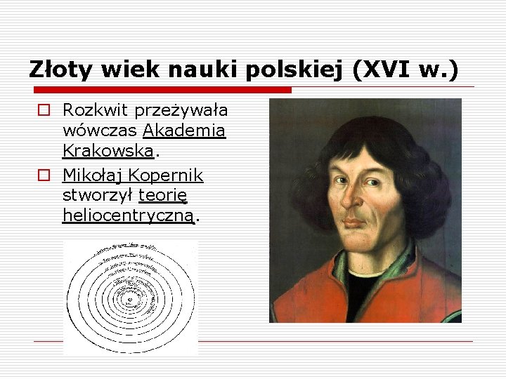 Złoty wiek nauki polskiej (XVI w. ) o Rozkwit przeżywała wówczas Akademia Krakowska. o