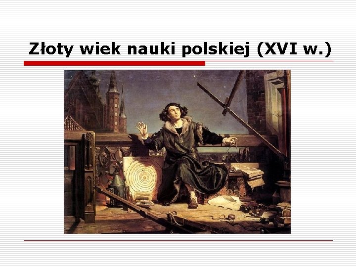 Złoty wiek nauki polskiej (XVI w. ) 