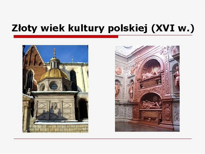Złoty wiek kultury polskiej (XVI w. ) 