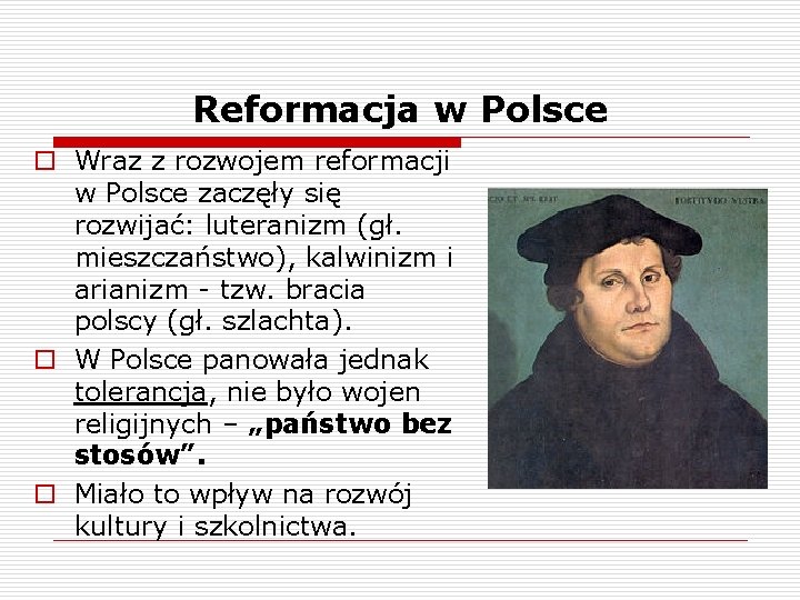 Reformacja w Polsce o Wraz z rozwojem reformacji w Polsce zaczęły się rozwijać: luteranizm