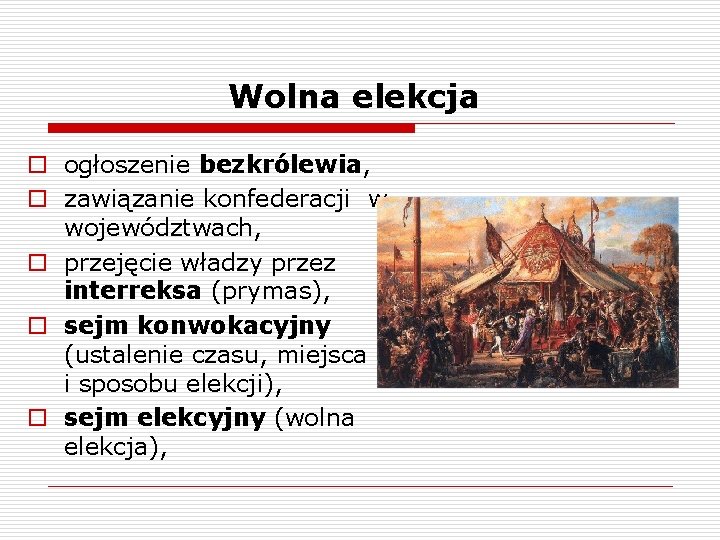 Wolna elekcja o ogłoszenie bezkrólewia, o zawiązanie konfederacji w województwach, o przejęcie władzy przez