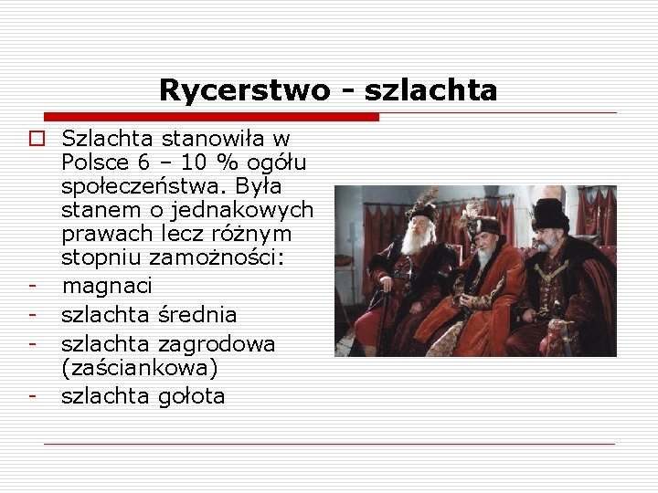 Rycerstwo - szlachta o Szlachta stanowiła w Polsce 6 – 10 % ogółu społeczeństwa.