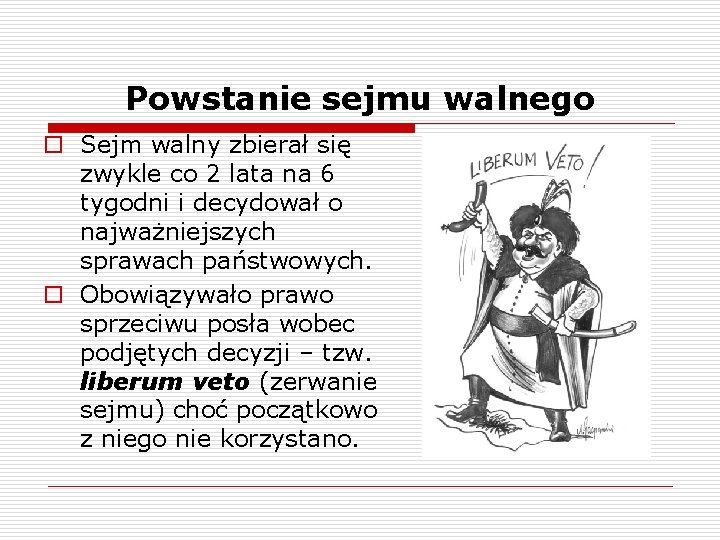 Powstanie sejmu walnego o Sejm walny zbierał się zwykle co 2 lata na 6