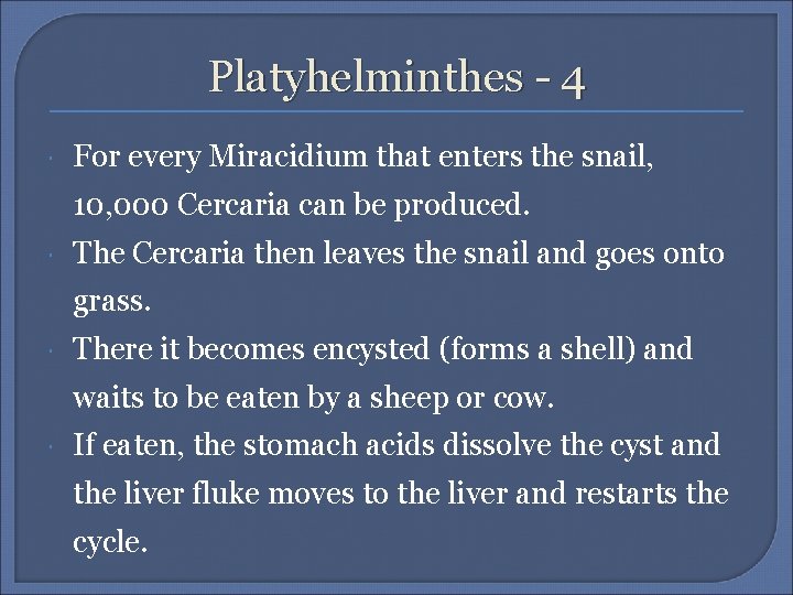 Platyhelminthes - 4 For every Miracidium that enters the snail, 10, 000 Cercaria can