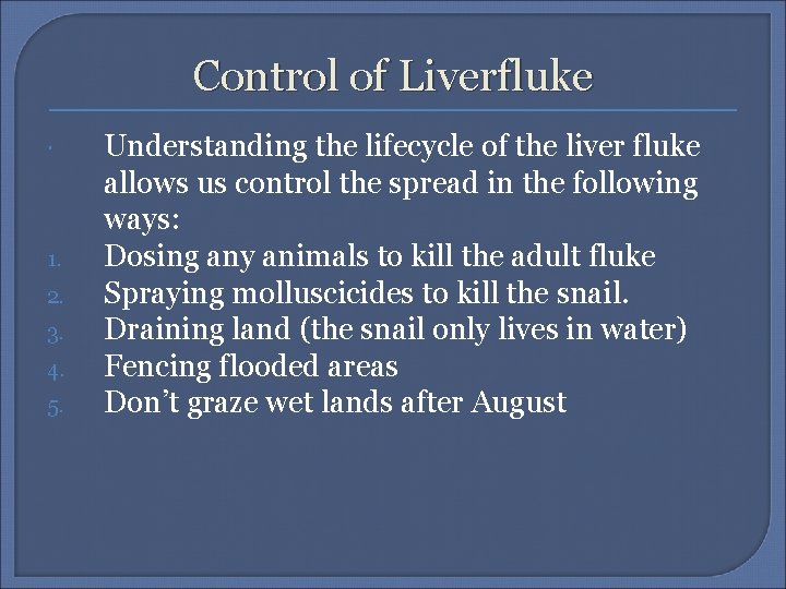 Control of Liverfluke 1. 2. 3. 4. 5. Understanding the lifecycle of the liver