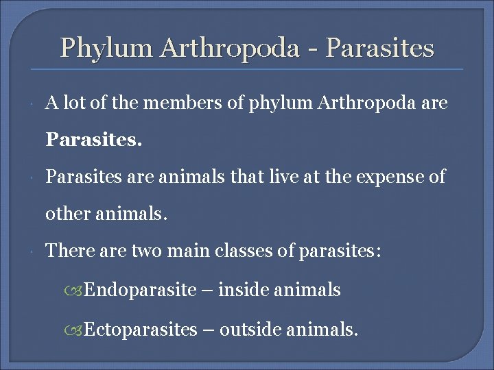 Phylum Arthropoda - Parasites A lot of the members of phylum Arthropoda are Parasites