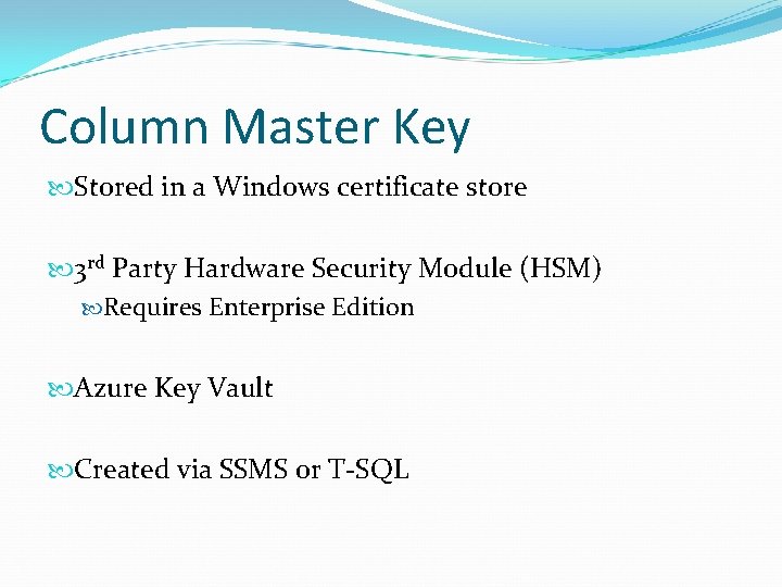 Column Master Key Stored in a Windows certificate store 3 rd Party Hardware Security