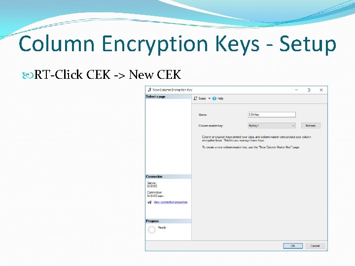 Column Encryption Keys - Setup RT-Click CEK -> New CEK 