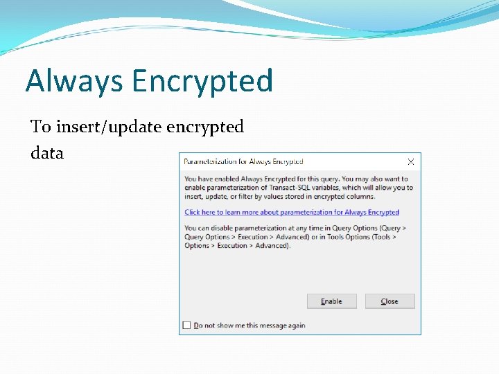 Always Encrypted To insert/update encrypted data 