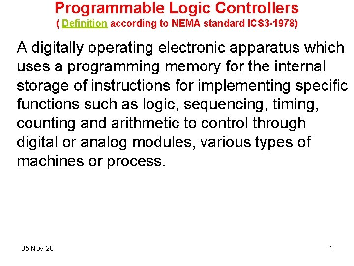 Programmable Logic Controllers ( Definition according to NEMA standard ICS 3 -1978) A digitally