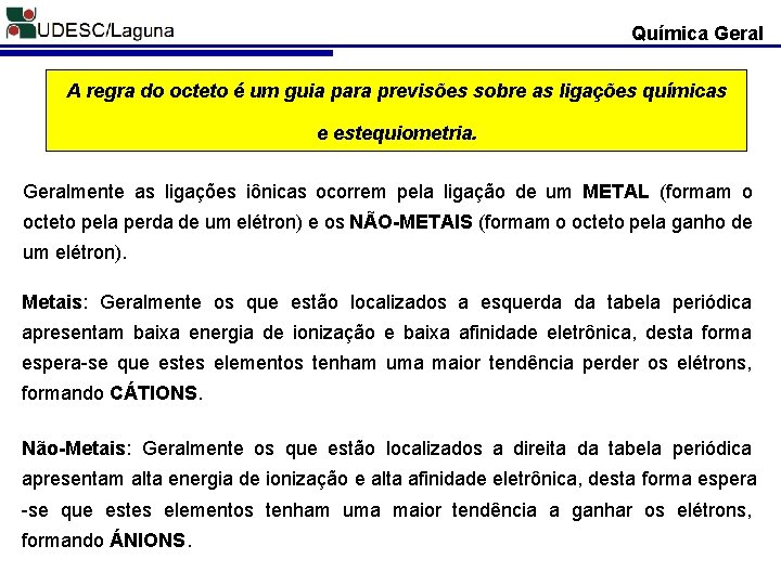 Química Geral A regra do octeto é um guia para previsões sobre as ligações