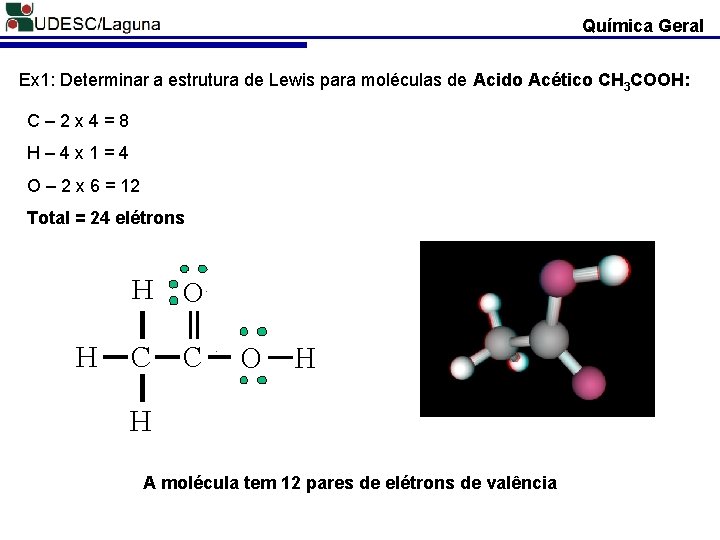 Química Geral Ex 1: Determinar a estrutura de Lewis para moléculas de Acido Acético