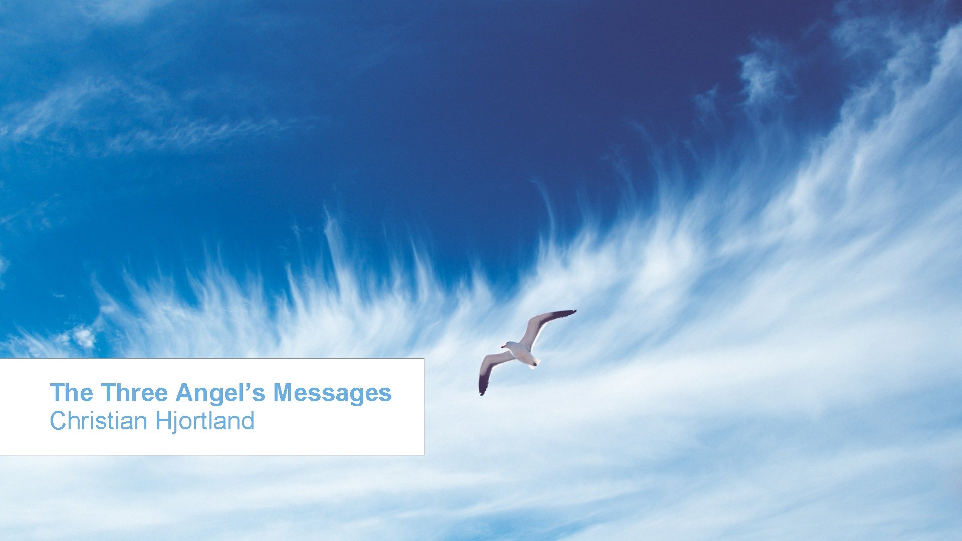 The Three Angel’s Messages Christian Hjortland 