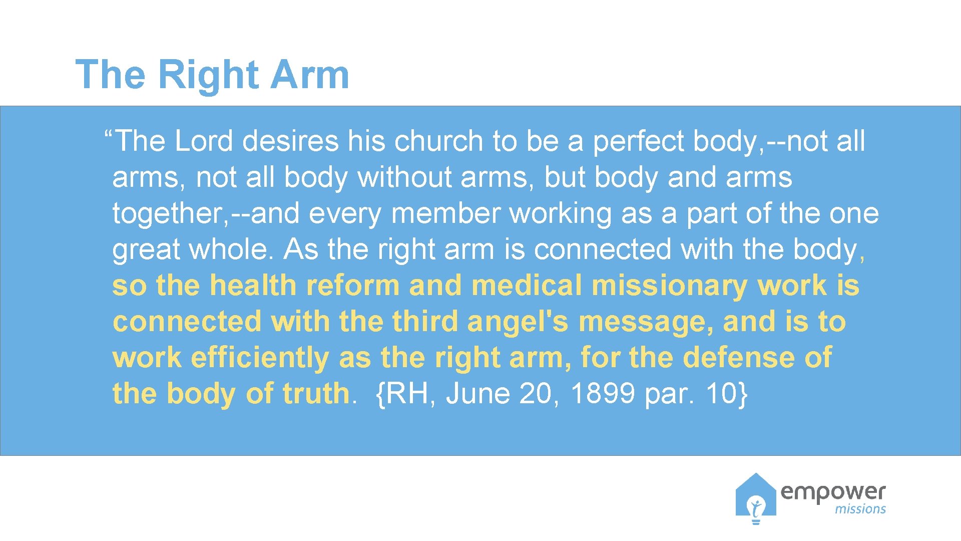 The Right Arm “The Lord desires his church to be a perfect body, --not