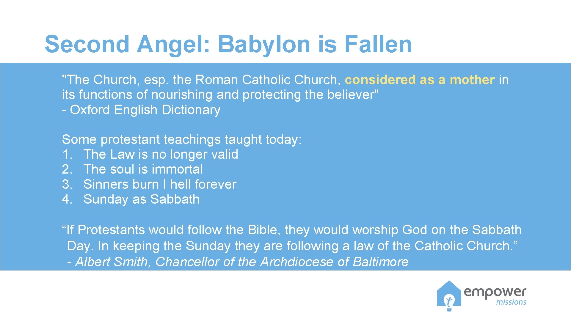 Second Angel: Babylon is Fallen "The Church, esp. the Roman Catholic Church, considered as