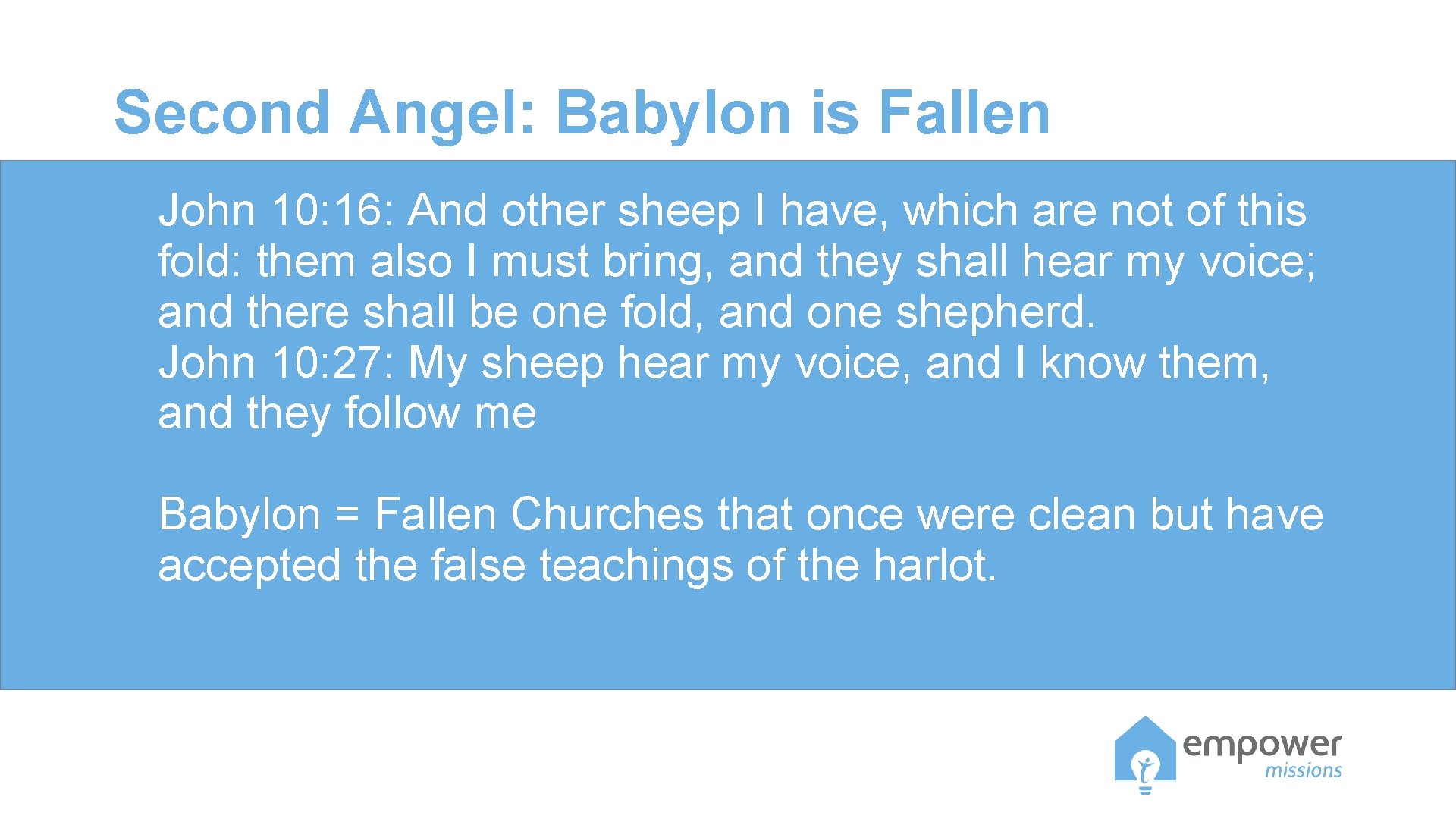 Second Angel: Babylon is Fallen John 10: 16: And other sheep I have, which