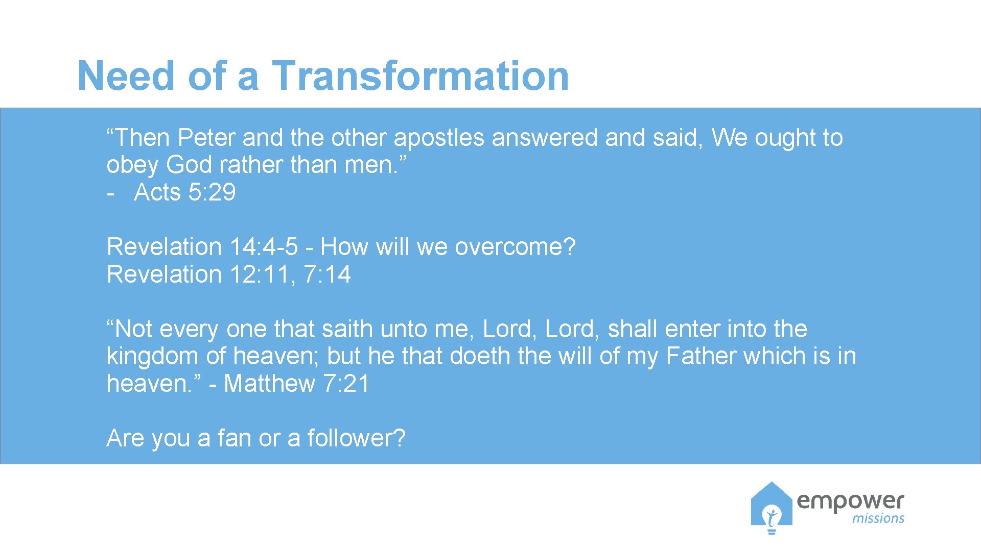 Need of a Transformation “Then Peter and the other apostles answered and said, We