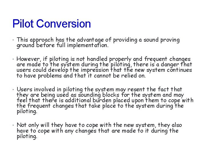 Pilot Conversion • This approach has the advantage of providing a sound proving ground