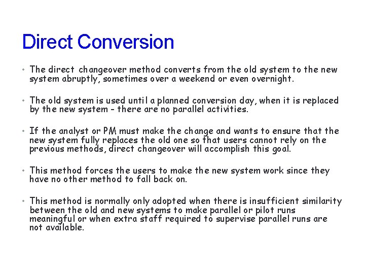 Direct Conversion • The direct changeover method converts from the old system to the