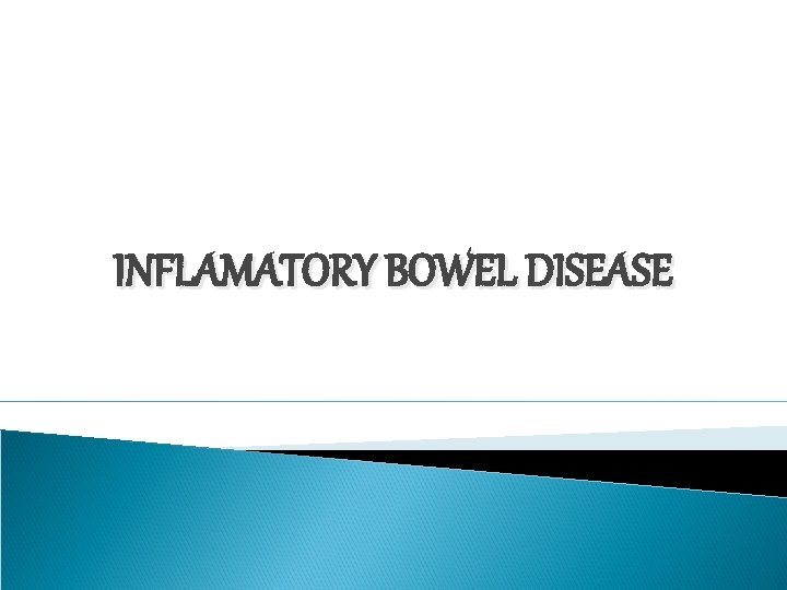 INFLAMATORY BOWEL DISEASE 