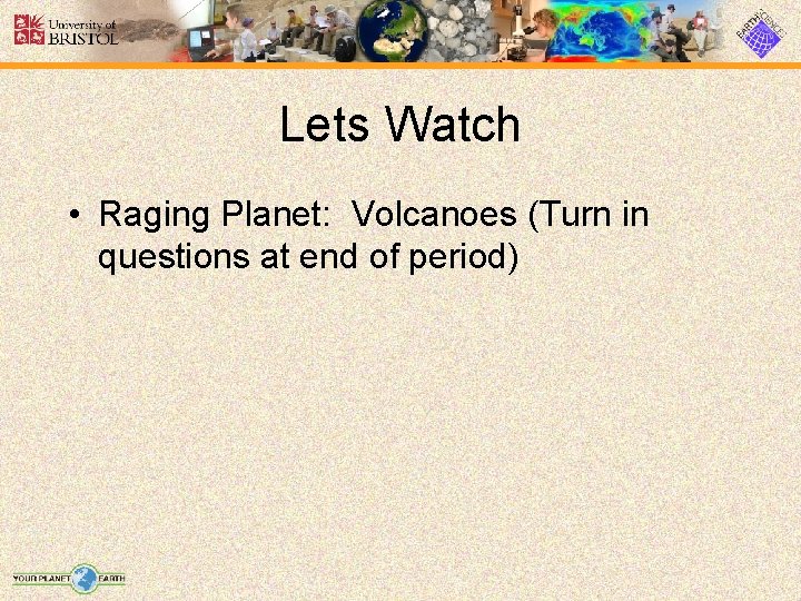Lets Watch • Raging Planet: Volcanoes (Turn in questions at end of period) 