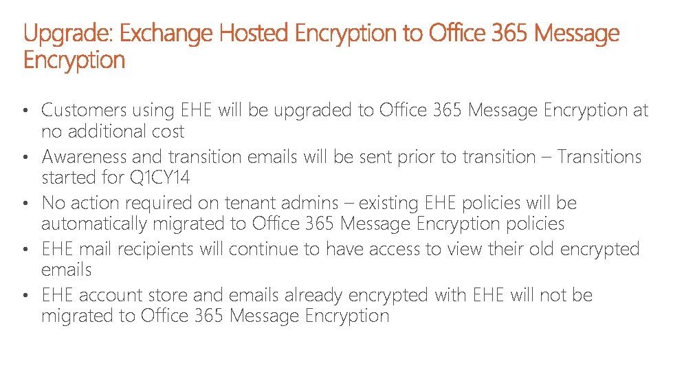  • Customers using EHE will be upgraded to Office 365 Message Encryption at