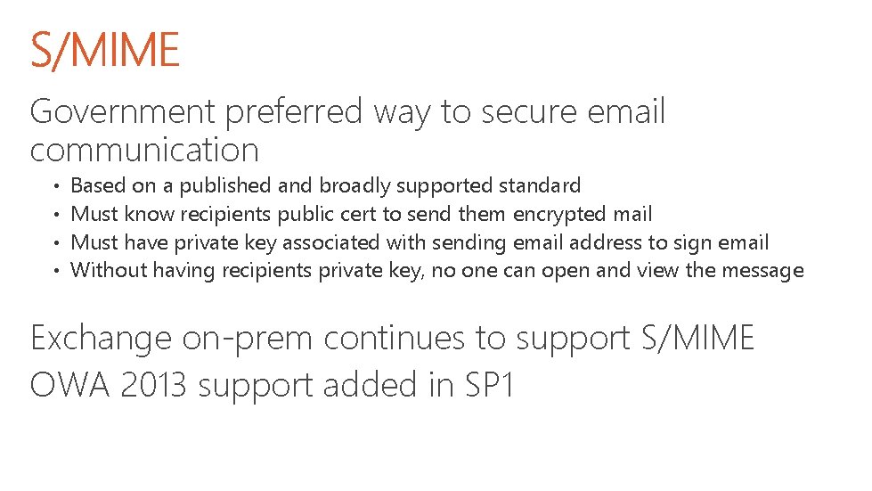 Government preferred way to secure email communication • • Based on a published and