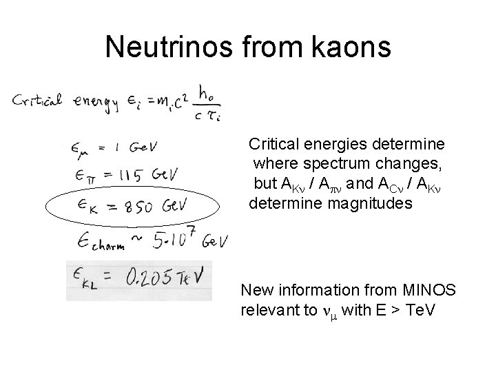 Neutrinos from kaons Critical energies determine where spectrum changes, but AKn / Apn and