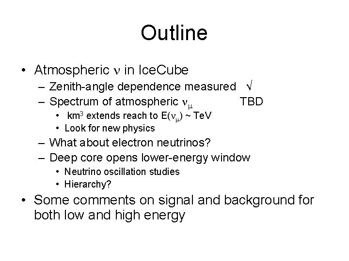 Outline • Atmospheric n in Ice. Cube – Zenith-angle dependence measured √ – Spectrum