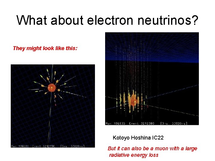 What about electron neutrinos? They might look like this: Kotoyo Hoshina IC 22 But