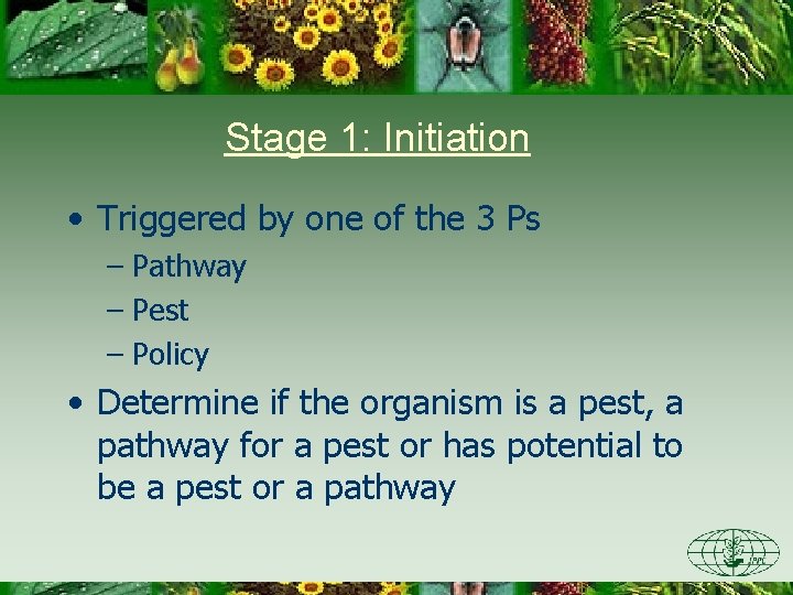 Stage 1: Initiation • Triggered by one of the 3 Ps – Pathway –