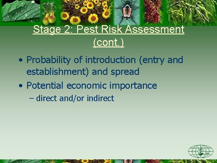 Stage 2: Pest Risk Assessment (cont. ) • Probability of introduction (entry and establishment)