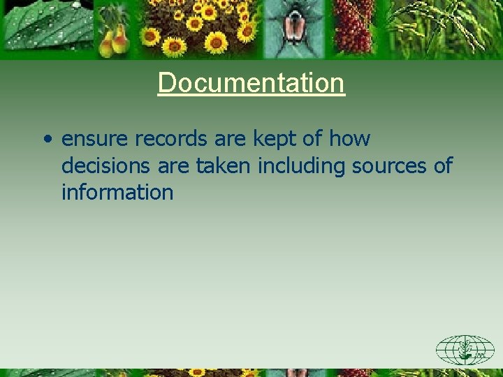 Documentation • ensure records are kept of how decisions are taken including sources of