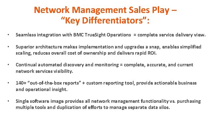 Network Management Sales Play – “Key Differentiators”: • Seamless integration with BMC True. Sight