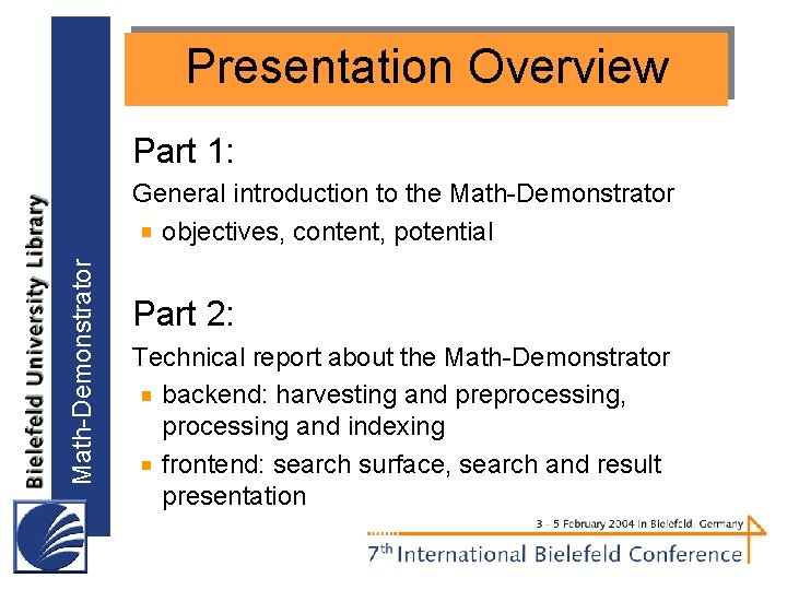 Presentation Overview Part 1: Math-Demonstrator General introduction to the Math-Demonstrator objectives, content, potential Part