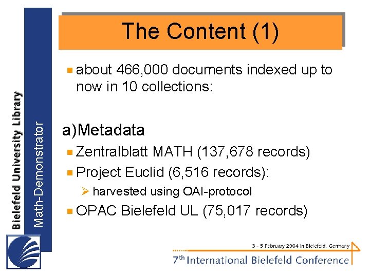 The Content (1) Math-Demonstrator about 466, 000 documents indexed up to now in 10