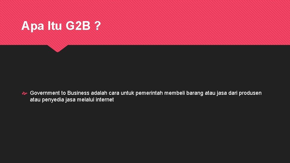 Apa Itu G 2 B ? Government to Business adalah cara untuk pemerintah membeli