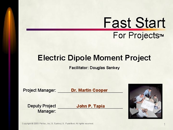 Fast Start For Projects Electric Dipole Moment Project Facilitator: Douglas Sankey Project Manager: Deputy