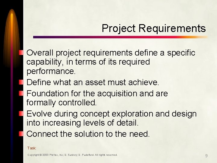 Project Requirements Overall project requirements define a specific capability, in terms of its required