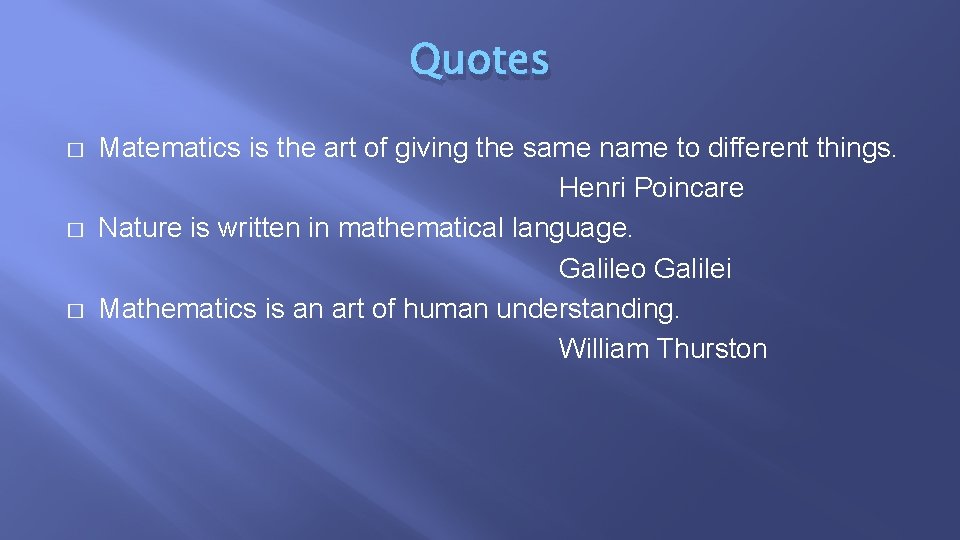 Quotes � � � Matematics is the art of giving the same name to