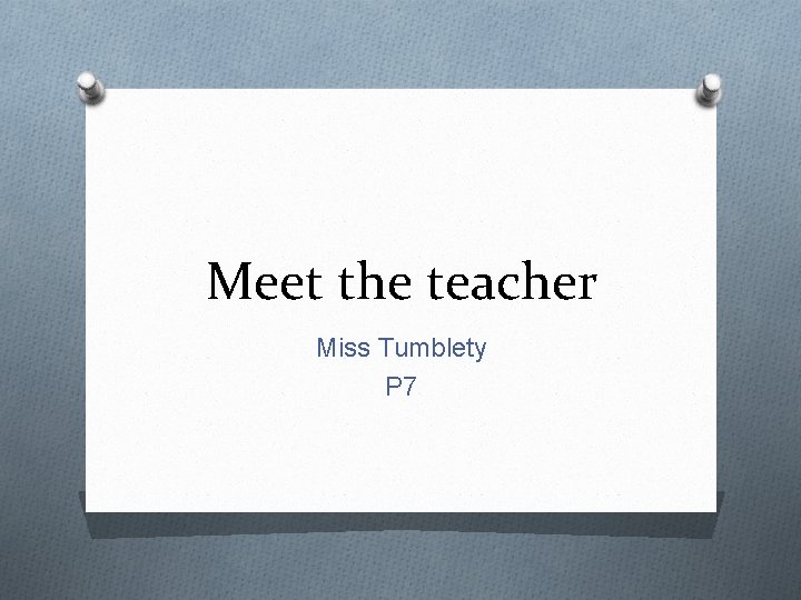 Meet the teacher Miss Tumblety P 7 