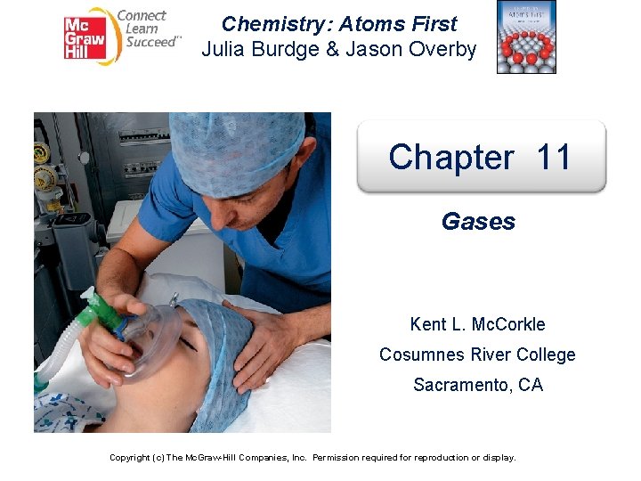 Chemistry: Atoms First Julia Burdge & Jason Overby Chapter 11 Gases Kent L. Mc.