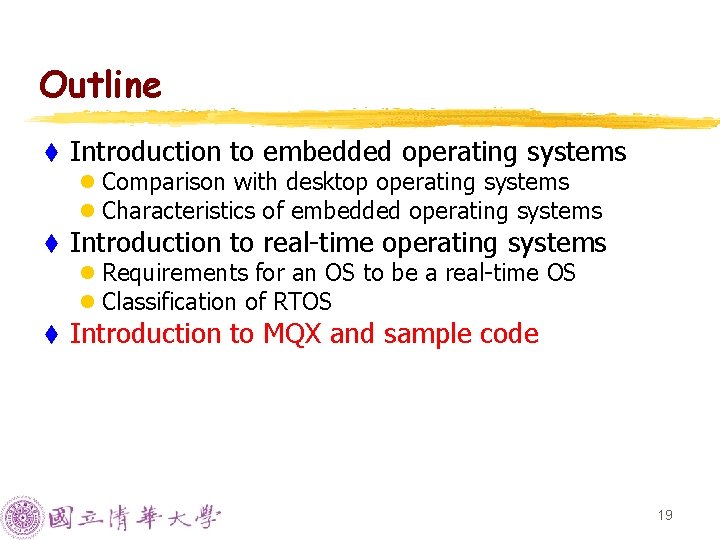 Outline t Introduction to embedded operating systems l Comparison with desktop operating systems l