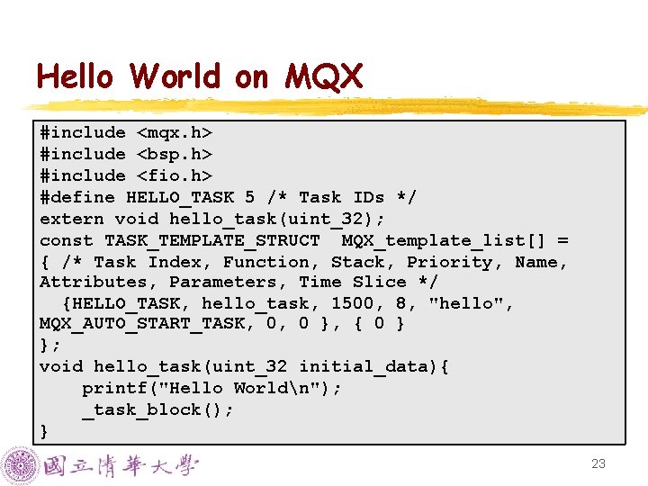 Hello World on MQX #include <mqx. h> #include <bsp. h> #include <fio. h> #define Hello World on MQX #include <mqx. h> #include <bsp. h> #include <fio. h> #define