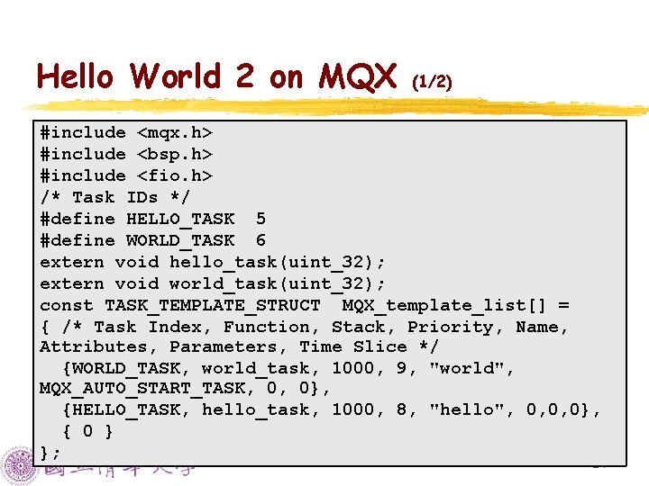 Hello World 2 on MQX (1/2) #include <mqx. h> #include <bsp. h> #include <fio. Hello World 2 on MQX (1/2) #include <mqx. h> #include <bsp. h> #include <fio.