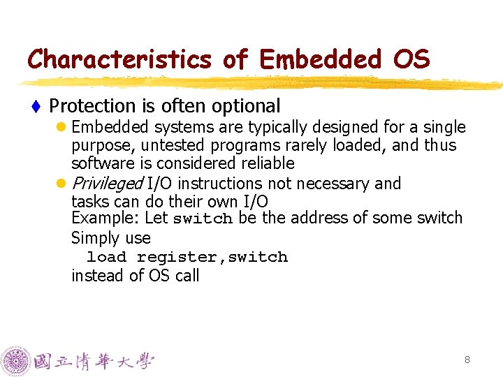 Characteristics of Embedded OS t Protection is often optional l Embedded systems are typically