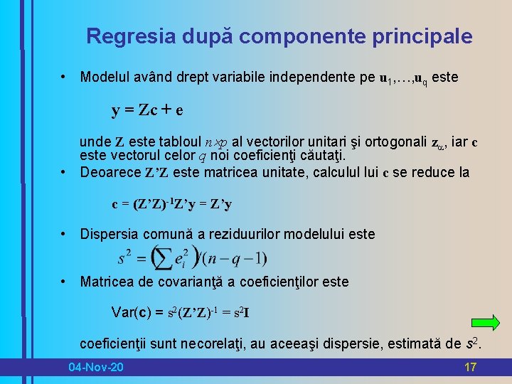 Regresia după componente principale • Modelul având drept variabile independente pe u 1, …,