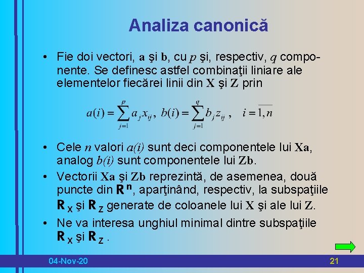 Analiza canonică • Fie doi vectori, a şi b, cu p şi, respectiv, q